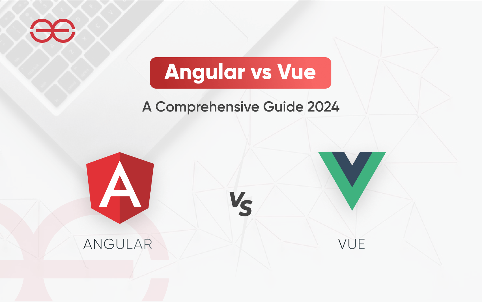 Angular vs vue a comprehensive guide