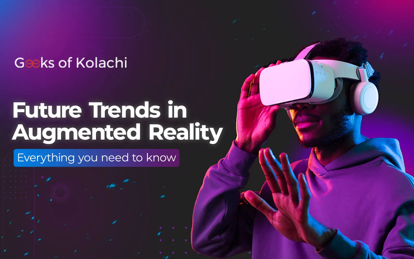Future Trends in Augmented Reality: Everything You Need to Know