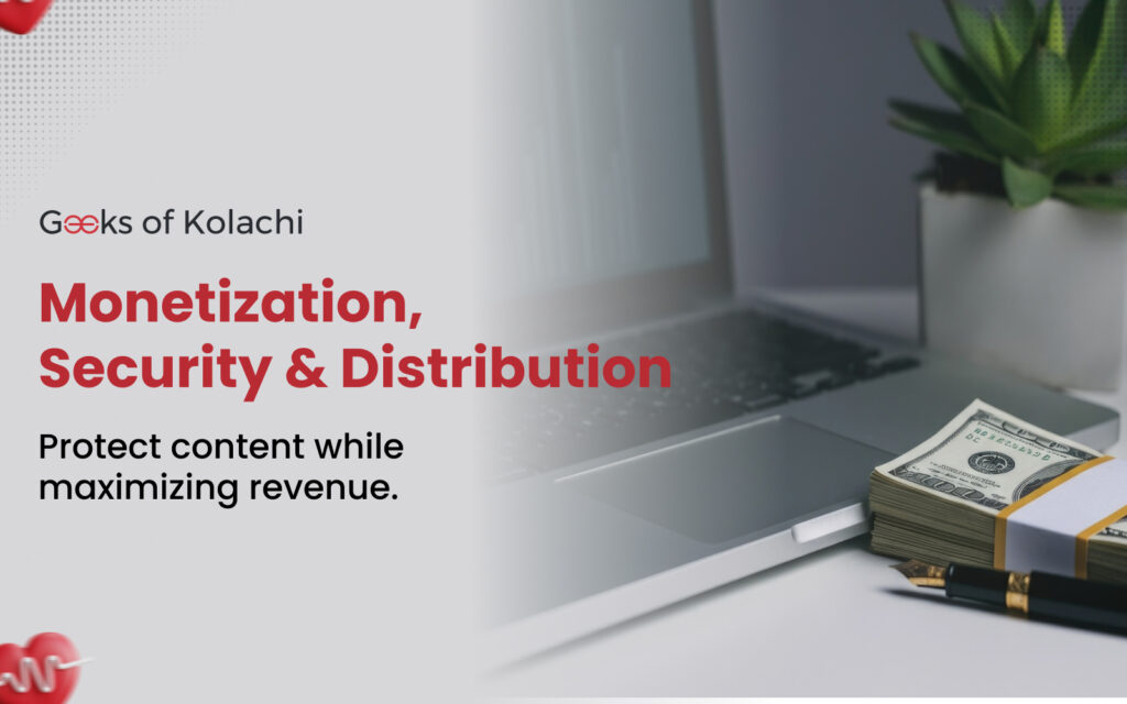 Monetization, Security & Distribution